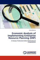 Economic Analysis of Implementing Enterprise Resource Planning (ERP): A Study of Selected Indian Multinational Corporations 3847321277 Book Cover