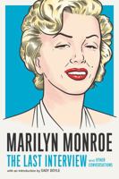 Marilyn Monroe: the Last Interview : And Other Conversations 1612198775 Book Cover