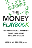 The Money Playbook: The Professional Athlete’s Guide to Building Lifelong Wealth 1645439321 Book Cover