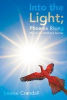 Into the Light; Phoenix Rising : Memoir of a Medium's Journey 1982244720 Book Cover
