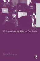 Chinese Media, Global Contexts 0415497361 Book Cover