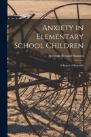 Anxiety in Elementary School Children: A Report of Research 1014200156 Book Cover