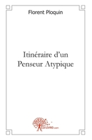 Itinéraire d'un Penseur Atypique (French Edition) 2812147989 Book Cover