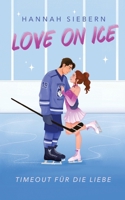 Love on Ice: Timeout für die Liebe (German Edition) 3695749202 Book Cover