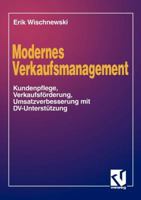 Modernes Verkaufsmanagement: Eine Anleitung Zur Kundenpflege, Verkaufsforderung Und Umsatzverbesserung Mit DV-Unterstutzung 3528053887 Book Cover