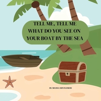 Tell Me Tell Me What do you see on your Boat by the Sea B0GXKDH39D Book Cover