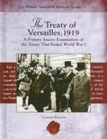 The Treaty of Versailles, 1919: A Primary Source Examination Of The Treaty That Ended World War I (Primary Source of American Treaties) 1404204423 Book Cover