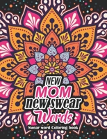 New Mom new swear Words - Swear word Coloring book: 52 Unique Design Coloring Pages With Humoros & Fun Swear Word for Moms Relaxation & Stress Release (Special Thanks Giving Gift Idea) B08K41XTFD Book Cover