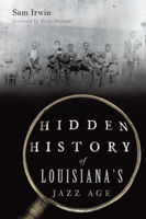 Hidden History of Louisiana's Jazz Age 1467153427 Book Cover