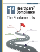 First Healthcare Compliance The Fundamentals, Second Edition 0999179721 Book Cover
