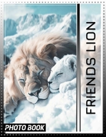 Friends Lion Photo Book: Collection Of 40 Stunning Images Celebrating The Majestic Lion For Animal Lovers B0DQ3KFQ6D Book Cover
