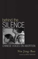 Behind the Silence: Chinese Voices on Abortion (Asia/Pacific/Perspectives: Asian Voices) 0742523713 Book Cover