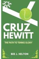 CRUZ HEWITT: The Path to Tennis Glory B0DSQZVQ5T Book Cover