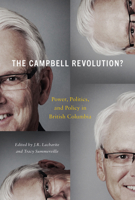 The Campbell Revolution?: Power, Politics, and Policy in British Columbia 0773551034 Book Cover