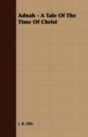 Adnah: A Tale Of The Time Of Christ 0548414459 Book Cover