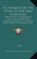 Six Sermons on the Study of the Holy Scriptures 102205290X Book Cover