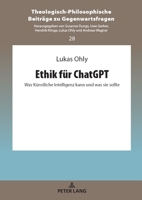 Ethik für ChatGPT: Was Künstliche Intelligenz kann und was sie sollte (Theologisch-Philosophische Beiträge zu Gegenwartsfragen, 28) (German Edition) 363192044X Book Cover