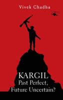 Kargil: Past Perfect, Future Uncertain? 9389137136 Book Cover
