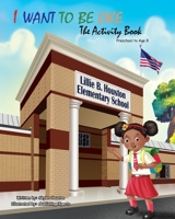 I Want to Be Like: The Activity Book 0578642190 Book Cover