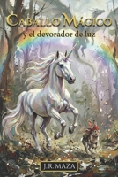 Caballo Mágico y el devorador de luz (Spanish Edition) 8409809745 Book Cover
