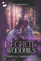 Les Secrets de Woodhills: Tome 3: Le cr�puscule 1801162794 Book Cover