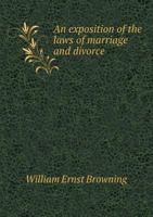 An Exposition of the Laws of Marriage and Divorce 5518571267 Book Cover