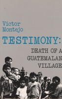 Testimony: Death of a Guatemalan Village 0915306654 Book Cover