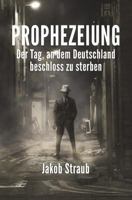 PROPHEZEIUNG 2: Der Tag, an dem Deutschland starb 152065197X Book Cover