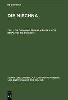 Von Berakhot Bis Schebiit: Aus: Die Mischna: Aufbau Und Quellenscheidung, 1. Theil, 1. H�lfte 3111185494 Book Cover