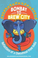 Bombay to Brew City: Reflections of a Cheesehead from India 1645384977 Book Cover