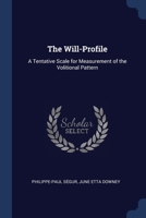 The Will-Profile: A Tentative Scale for Measurement of the Volitional Pattern 1022733346 Book Cover