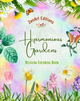 Harmonious Gardens - Relaxing Coloring Book - Amazing Mandalas, Outdoor and Garden Scenes for Stress Relief: A Collection of Powerful Floral Garden Designs to Celebrate Life B0C6NSQ39R Book Cover