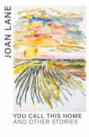 You Call This Home 0993790941 Book Cover