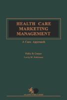 Health care marketing management: a case approach 0871892332 Book Cover