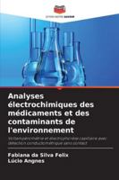 Analyses électrochimiques des médicaments et des contaminants de l'environnement: Voltampérométrie et électrophorèse capillaire avec détection conductométrique sans contact (French Edition) 6208659825 Book Cover