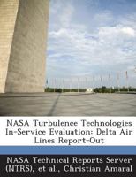 NASA Turbulence Technologies In-Service Evaluation: Delta Air Lines Report-Out 1289234531 Book Cover