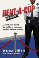 Rent-A-Cop Reboot: Time-Saving Tips That Could Save Your Career, Your Butt and Even Your Life 1735464007 Book Cover