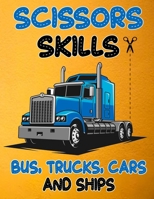 Scissors Skills Bus, Trucks, Cars and Ships: Cut and Paste Activity Book for Kids, Toddlers and Preschoolers B08WJZDD1H Book Cover