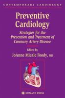 Preventive Cardiology: Strategies for the Prevention and Treatment of Coronary Artery Disease (Contemporary Cardiology) 0896038114 Book Cover