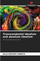 Transcendental idealism and absolute idealism: Kant and Hegel face to face 6205989417 Book Cover