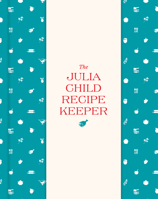 The Julia Child Recipe Keeper: 24 Recipe Pockets 6 Perforated Recipe Cards 1648960820 Book Cover