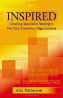 Inspired: Creating Successful Strategies for Your Volunteer Organization 1553698053 Book Cover