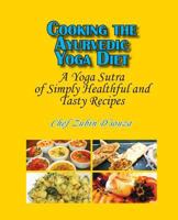 Cooking the Ayurvedic Yoga Diet: A Yoga Sutra of Simply Healthful and Tasty Recipes 193641130X Book Cover