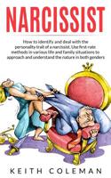 Narcissist: How to Identify and Deal with the Personality Trait of a Narcissist. Use First-Rate Methods in Various Life and Family Situations to Approach and Understand the Nature in Both Genders 1070956481 Book Cover