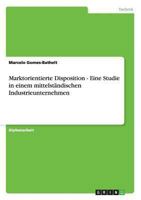 Marktorientierte Disposition - Eine Studie in einem mittelständischen Industrieunternehmen 3640346319 Book Cover
