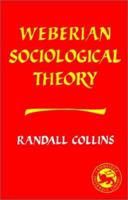 Weberian Sociological Theory (Cambridge Paperback Library) 0521314267 Book Cover