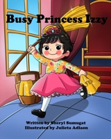 Busy Princess Izzy 1714789179 Book Cover