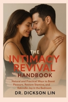 THE INTIMACY REVIVAL HANDBOOK: Natural and Practical Ways to Boost Pleasure, Restore Stamina, and Rekindle Joy in the Bedroom B0FPWVGBN2 Book Cover