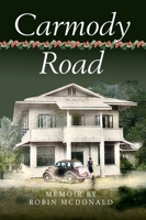 Carmody Road: Memoir of Growing Up in St. Augustine, Trinidad, W.I. 9768244526 Book Cover