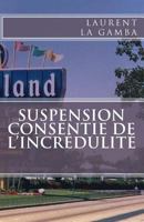 Suspension Consentie de l'Incr�dulit� 1502722585 Book Cover